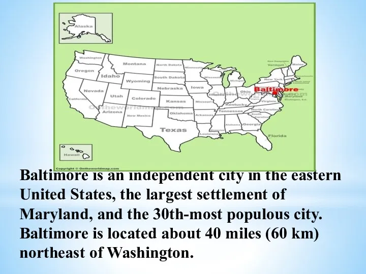 Baltimore is an independent city in the eastern United States, the largest settlement