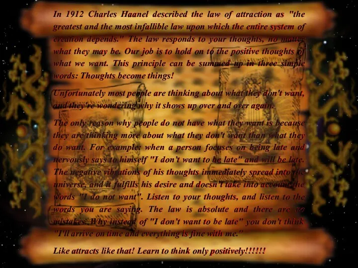 In 1912 Charles Haanel described the law of attraction as