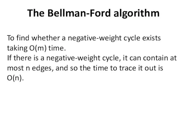 The Bellman-Ford algorithm To find whether a negative-weight cycle exists