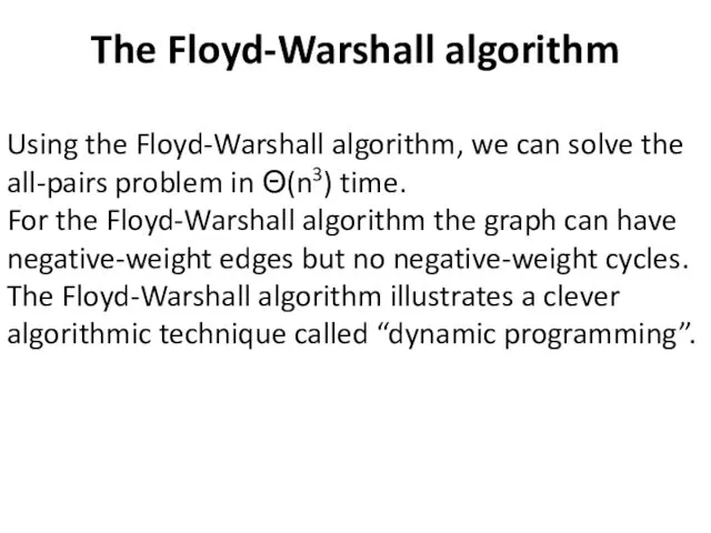 The Floyd-Warshall algorithm Using the Floyd-Warshall algorithm, we can solve