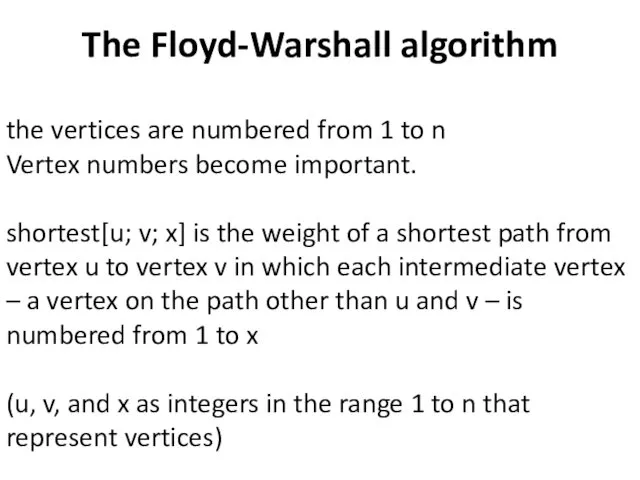 The Floyd-Warshall algorithm the vertices are numbered from 1 to