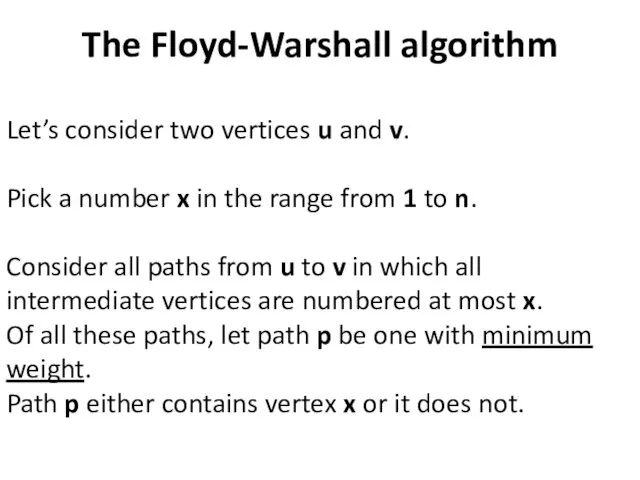 The Floyd-Warshall algorithm Let’s consider two vertices u and v.