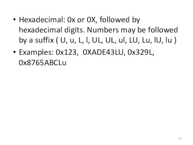Hexadecimal: 0x or 0X, followed by hexadecimal digits. Numbers may