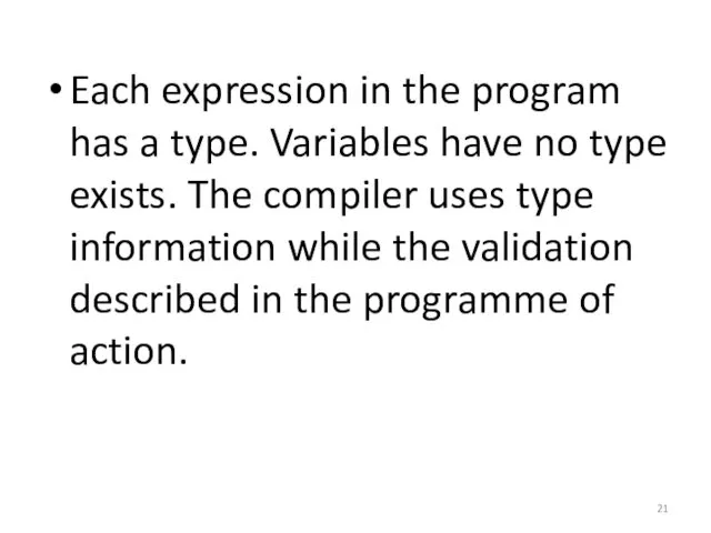 Each expression in the program has a type. Variables have