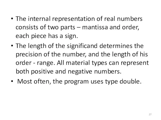 The internal representation of real numbers consists of two parts