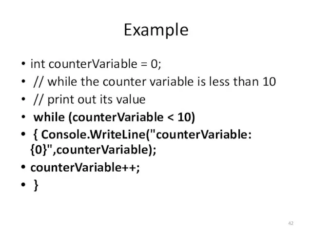 Example int counterVariable = 0; // while the counter variable