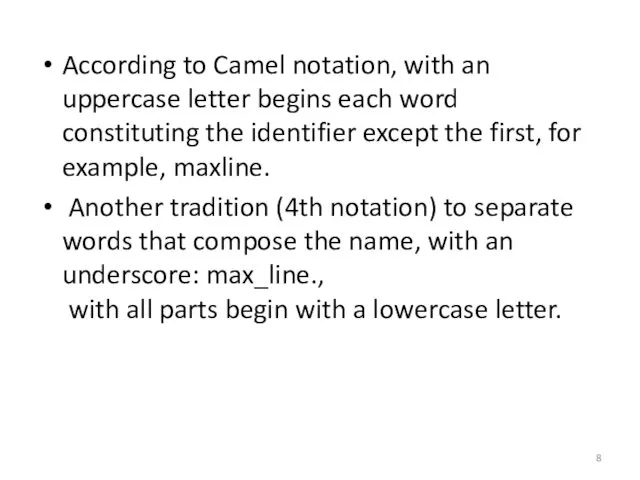 According to Camel notation, with an uppercase letter begins each