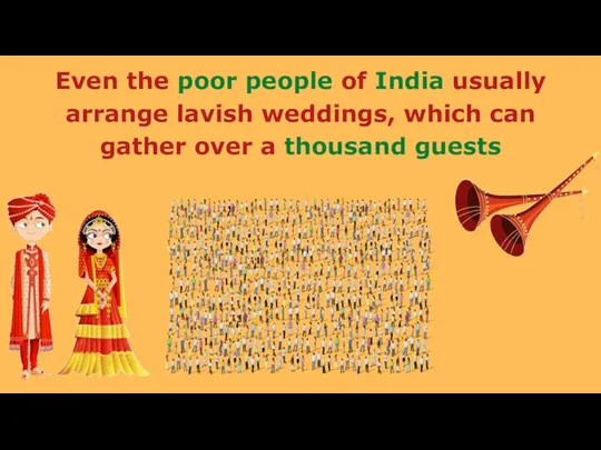 Even the poor people of India usually arrange lavish weddings,