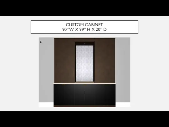 CUSTOM CABINET 90” W X 99” H X 20” D