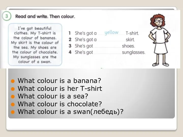 What colour is a banana? What colour is her T-shirt