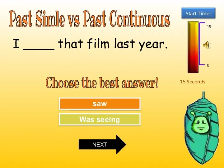 Past Simle vs Past Continuous 15 Seconds Choose the best