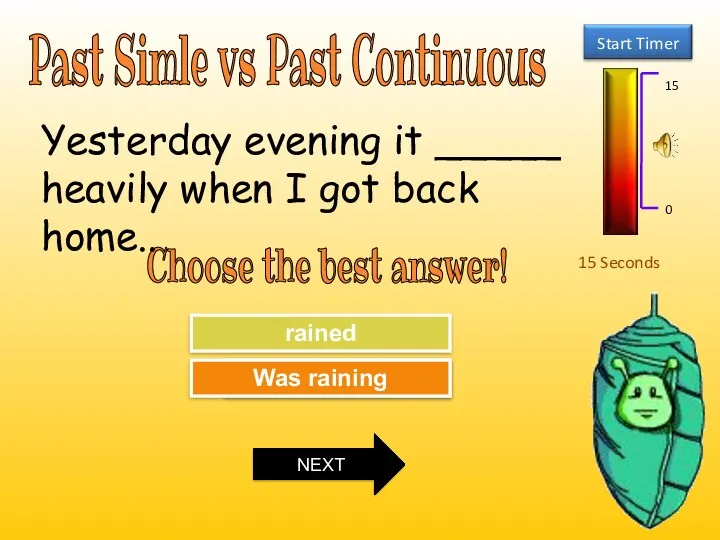 Past Simle vs Past Continuous 15 Seconds Choose the best