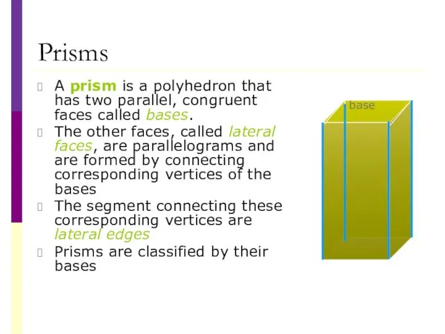 Prisms A prism is a polyhedron that has two parallel,