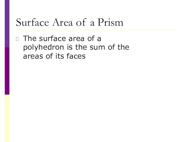 Surface Area of a Prism The surface area of a