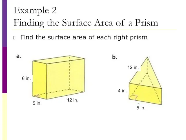 Example 2 Finding the Surface Area of a Prism Find