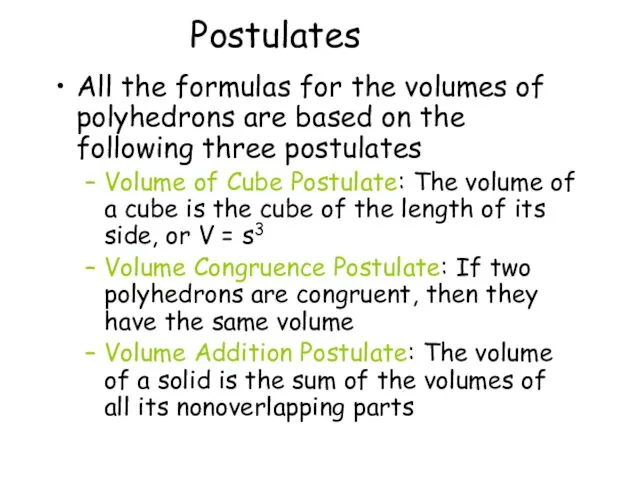 Postulates All the formulas for the volumes of polyhedrons are
