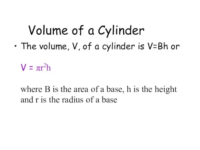 Volume of a Cylinder The volume, V, of a cylinder