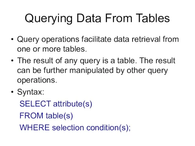 Querying Data From Tables Query operations facilitate data retrieval from