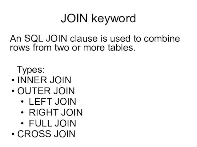 JOIN keyword An SQL JOIN clause is used to combine