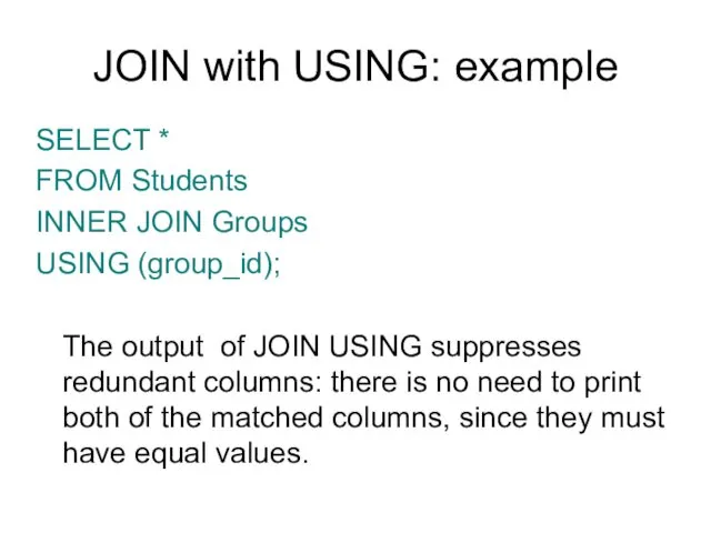 JOIN with USING: example SELECT * FROM Students INNER JOIN