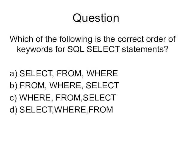 Question Which of the following is the correct order of