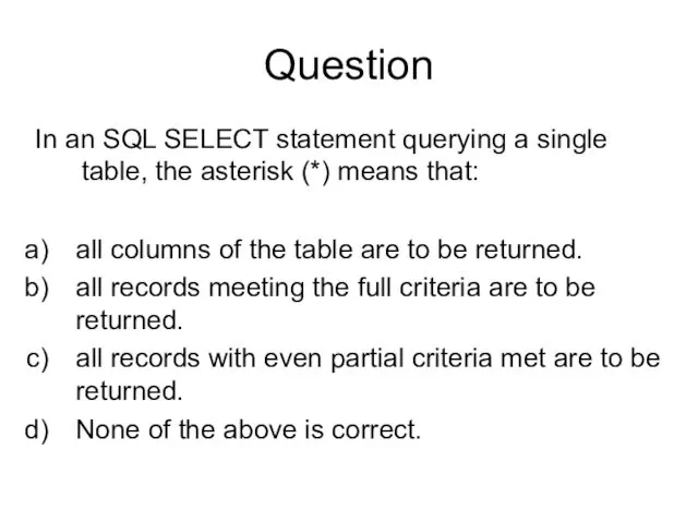 Question In an SQL SELECT statement querying a single table,