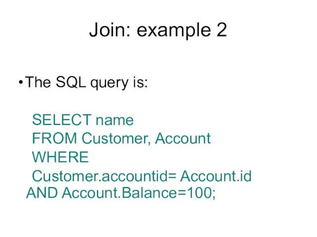 Join: example 2 The SQL query is: SELECT name FROM