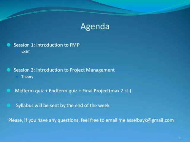 Agenda Session 1: Introduction to PMP Exam Session 2: Introduction