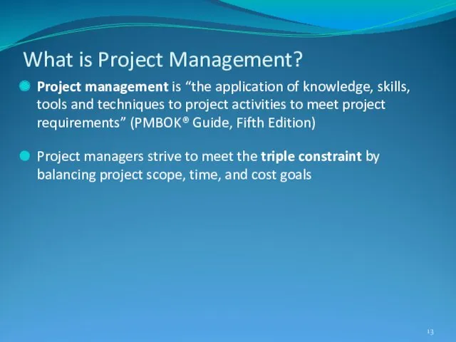 What is Project Management? Project management is “the application of