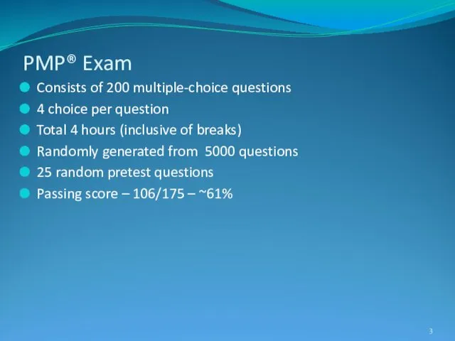 PMP® Exam Consists of 200 multiple-choice questions 4 choice per