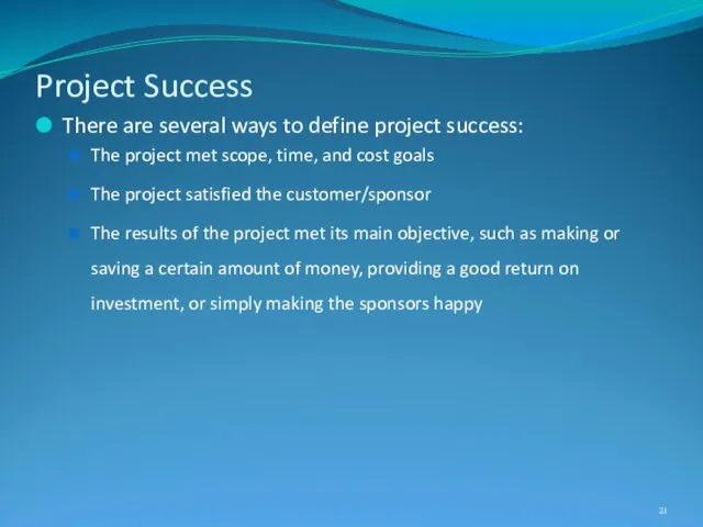 Project Success There are several ways to define project success:
