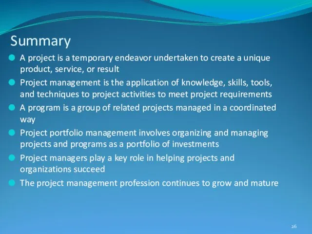 Summary A project is a temporary endeavor undertaken to create