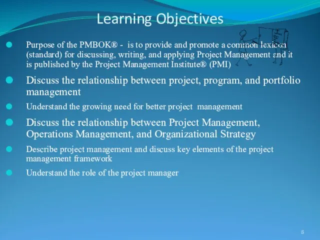 Learning Objectives Purpose of the PMBOK® - is to provide