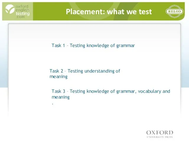 Placement: what we test Task 3 – Testing knowledge of