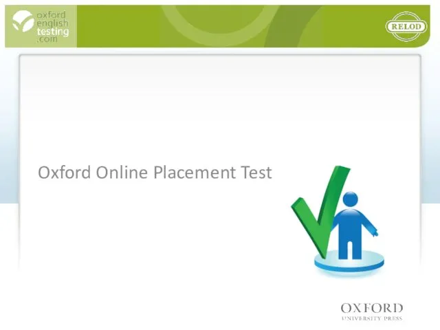 WHO USES PLACEMENT TESTS AND WHAT DO THEY USE THEM FOR? Oxford Online Placement Test