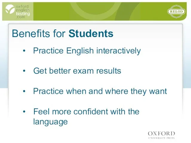 Benefits for Students Practice English interactively Get better exam results