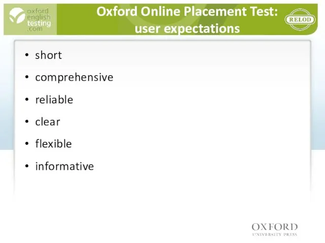 Oxford Online Placement Test: user expectations short comprehensive reliable clear flexible informative
