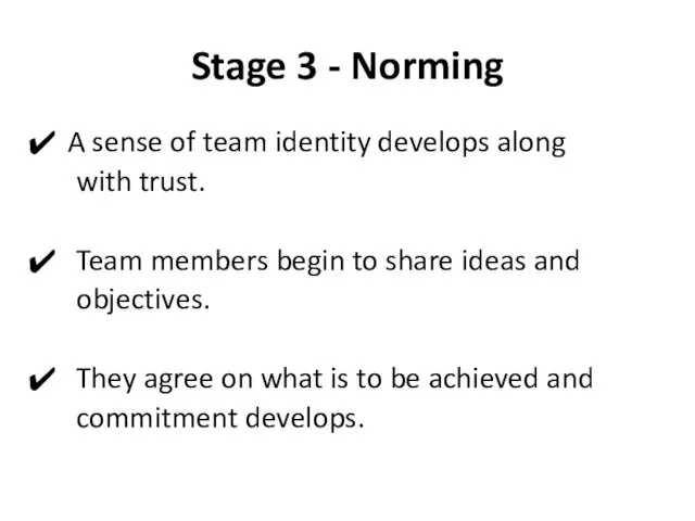 Stage 3 - Norming A sense of team identity develops