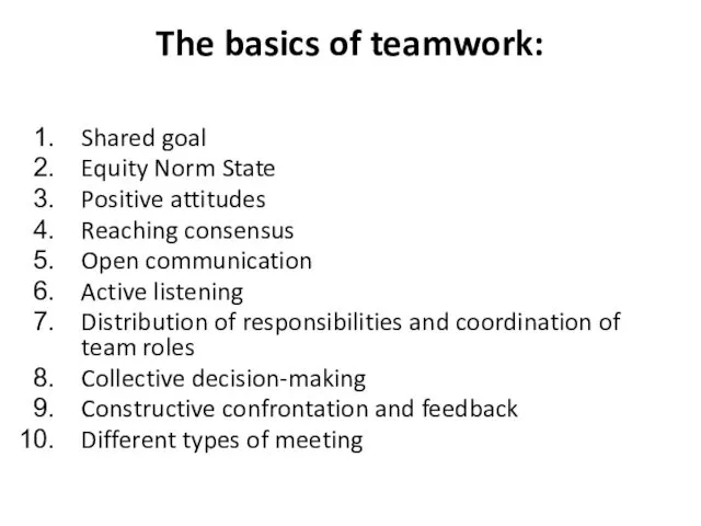 The basics of teamwork: Shared goal Equity Norm State Positive