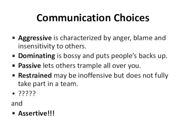 Communication Choices Aggressive is characterized by anger, blame and insensitivity