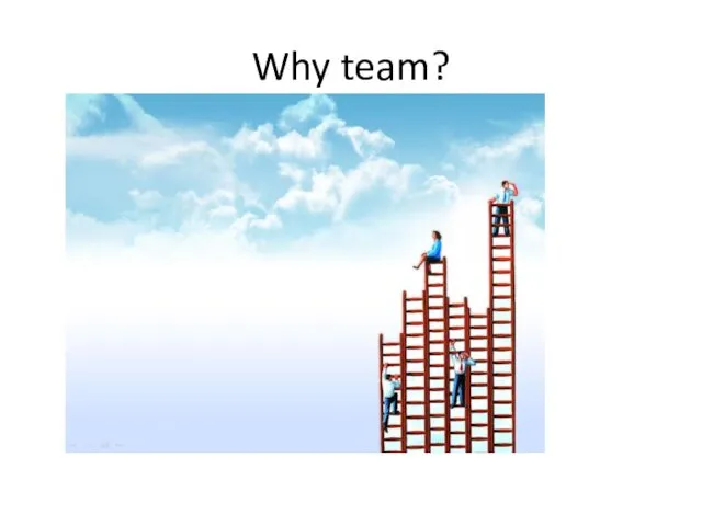 Why team?