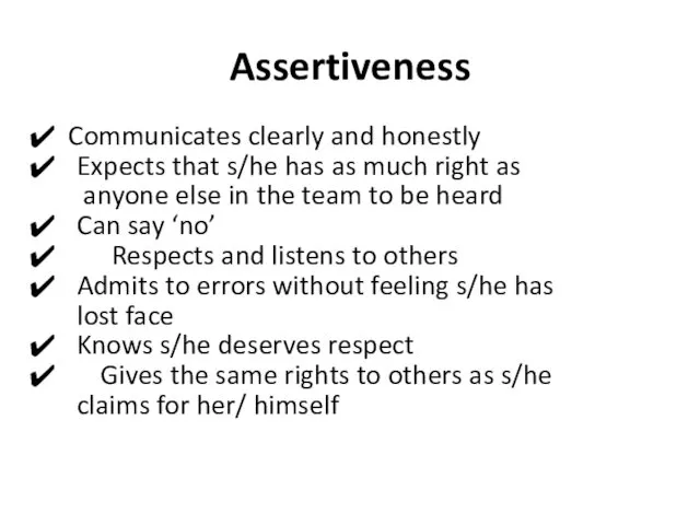 Assertiveness Communicates clearly and honestly Expects that s/he has as