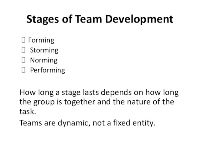 Stages of Team Development Forming Storming Norming Performing How long