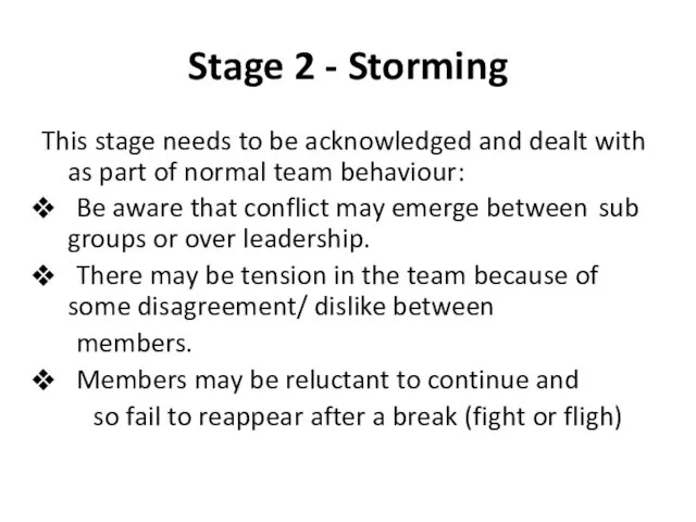 Stage 2 - Storming This stage needs to be acknowledged