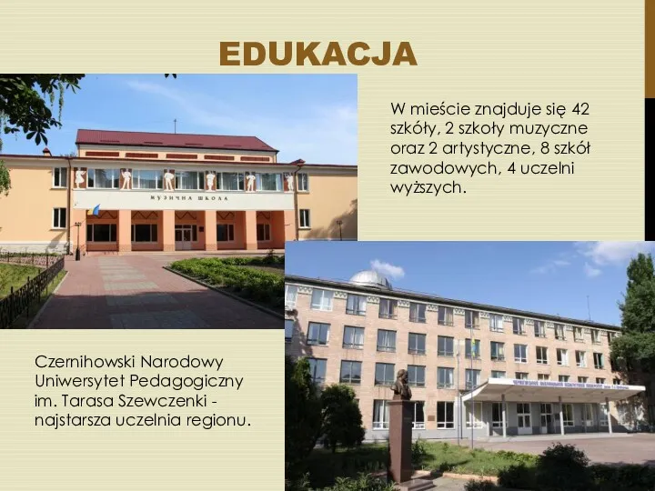 EDUKACJA W mieście znajduje się 42 szkóły, 2 szkoły muzyczne