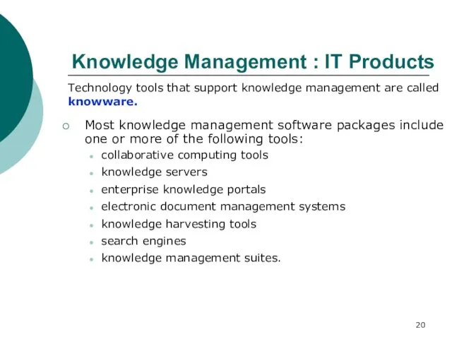 Knowledge Management : IT Products Most knowledge management software packages