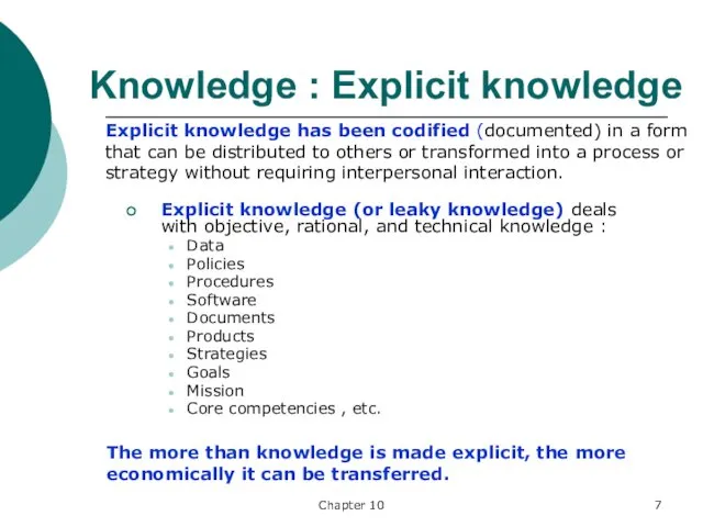 Chapter 10 Knowledge : Explicit knowledge Explicit knowledge (or leaky