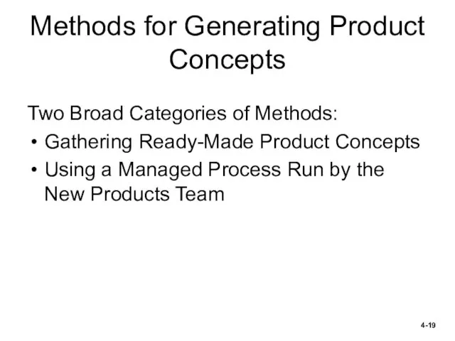 Methods for Generating Product Concepts Two Broad Categories of Methods: