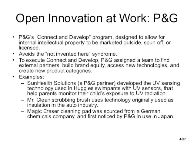 Open Innovation at Work: P&G P&G’s “Connect and Develop” program,