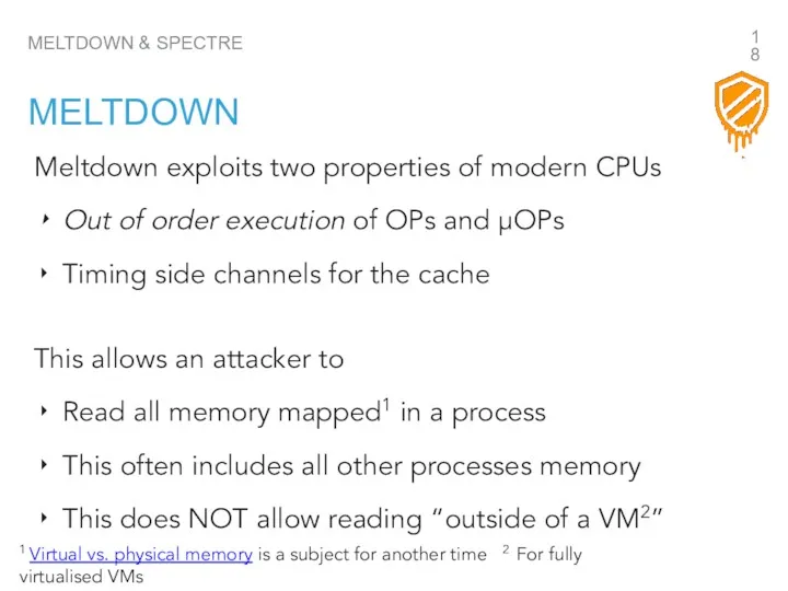 Meltdown exploits two properties of modern CPUs Out of order